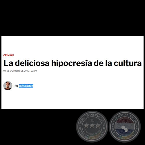 LA DELICIOSA HIPOCRESÍA DE LA CULTURA - Por BLAS BRÍTEZ - Viernes, 04 de Octubre de 2019